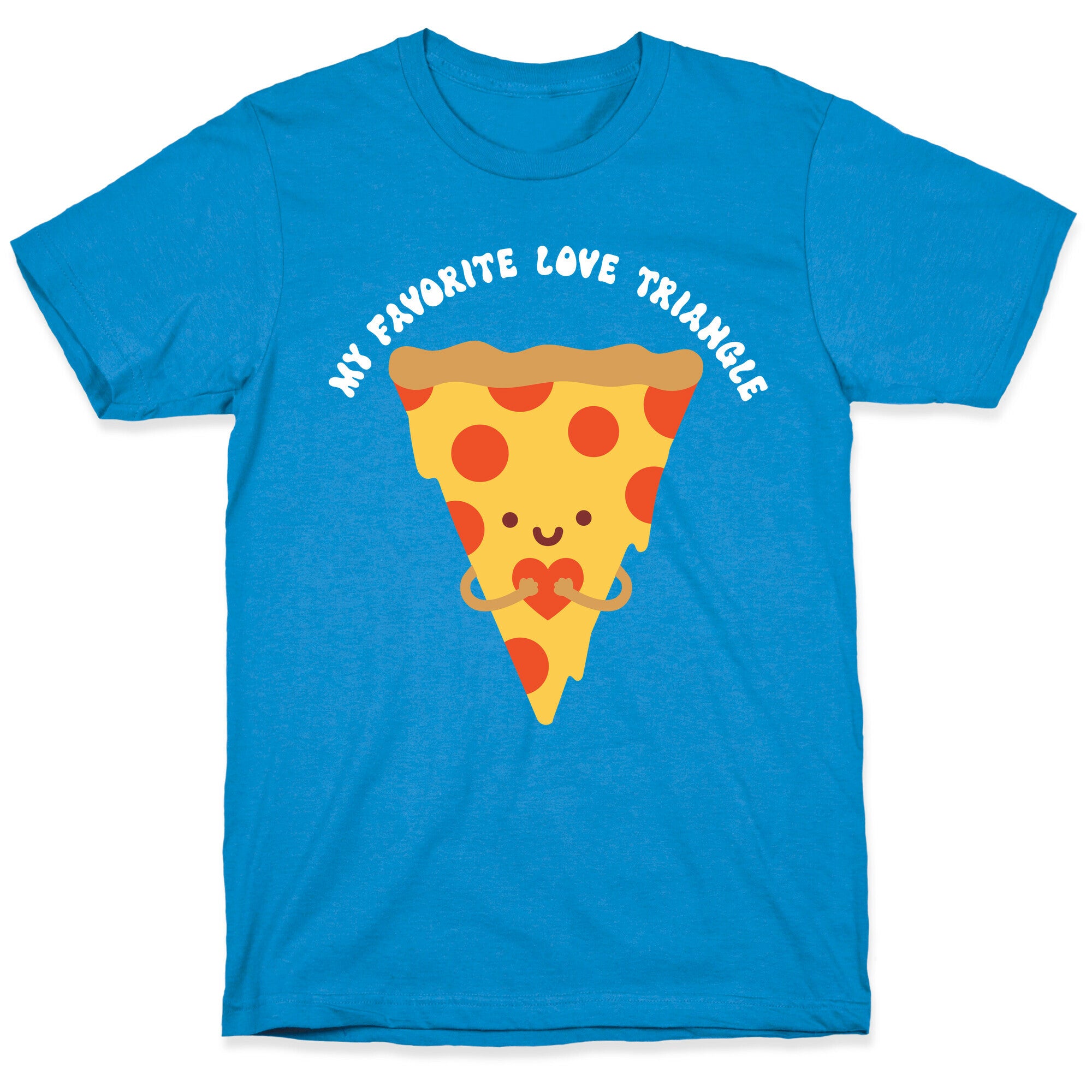 My Favorite Love Triangle (Pizza) T-Shirt